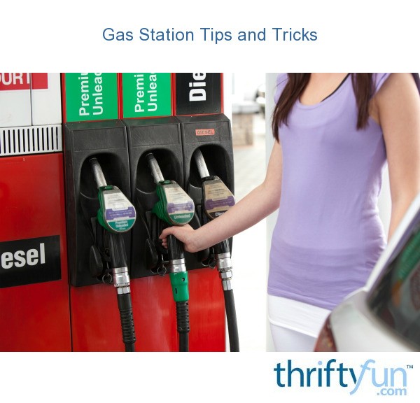 Gas Station Tips and Tricks ThriftyFun
