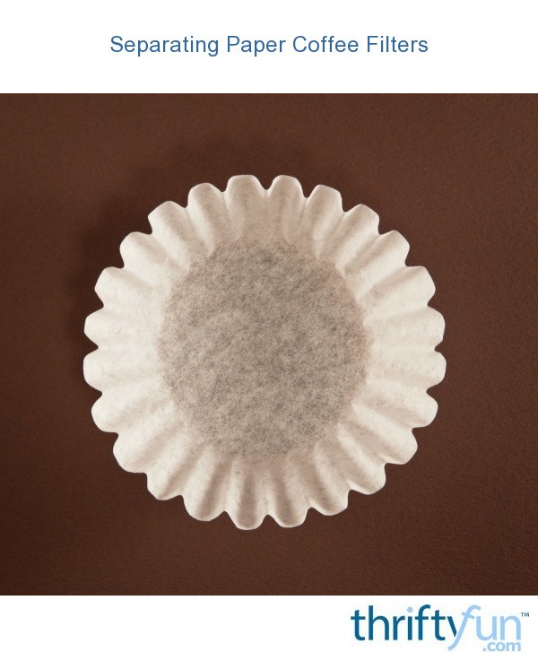 Separating Paper Coffee Filters ThriftyFun