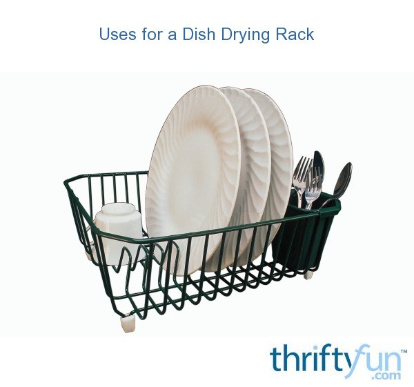 Uses for a Dish Drying Rack ThriftyFun