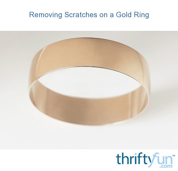 Removing Scratches on a Gold Ring? ThriftyFun