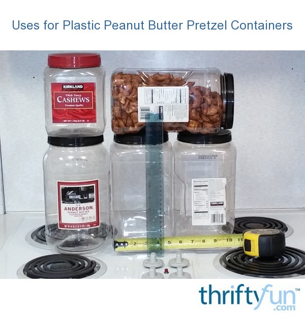Uses for Plastic Peanut Butter Pretzel Containers? ThriftyFun