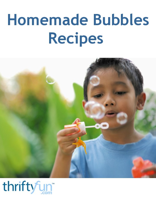 Homemade Bubbles Recipes ThriftyFun