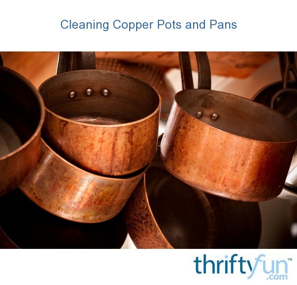 Cleaning Copper Pots and Pans ThriftyFun