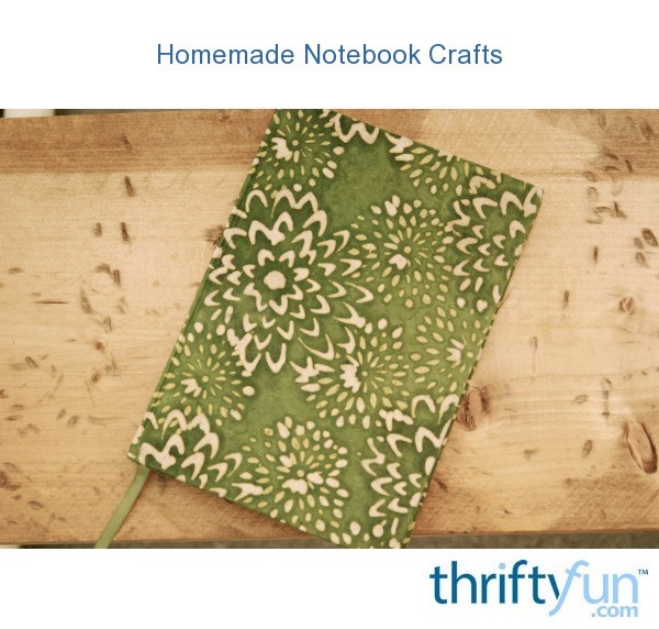 Homemade Notebook Crafts ThriftyFun