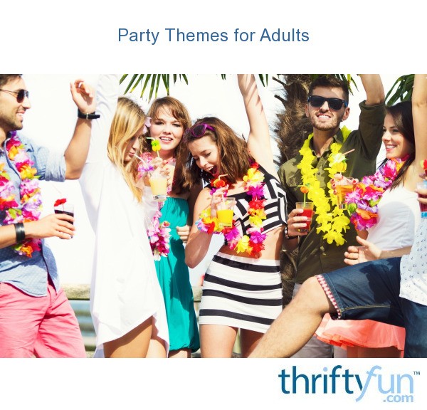  Party  Themes  for Adults  ThriftyFun