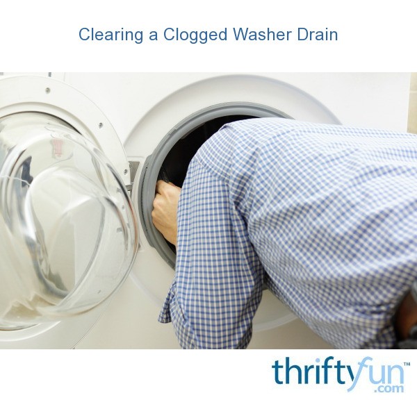 Clearing a Clogged Washer Drain ThriftyFun