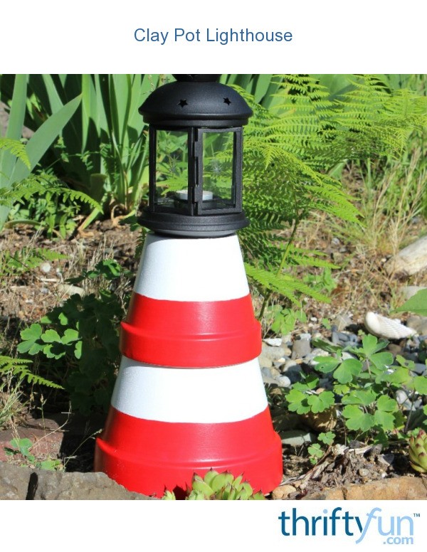 Clay Pot Lighthouse ThriftyFun