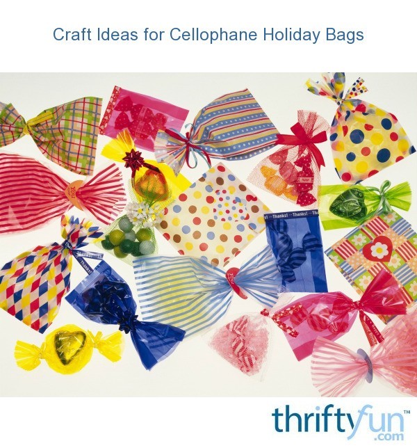 Craft Ideas for Cellophane Holiday Bags? ThriftyFun