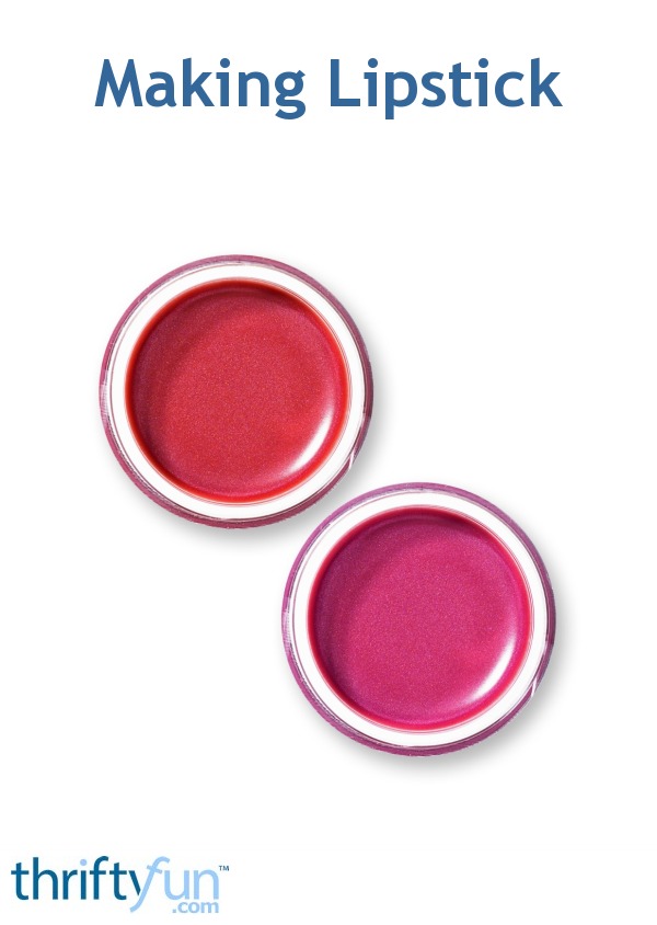Making Lipstick? ThriftyFun
