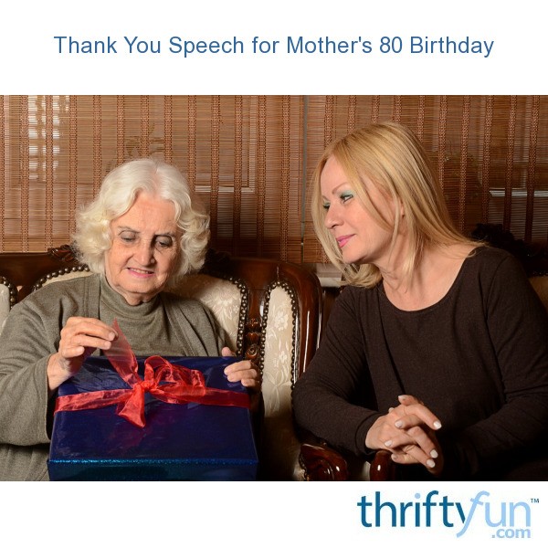 Thank You Speech for Mother's 80 Birthday | ThriftyFun