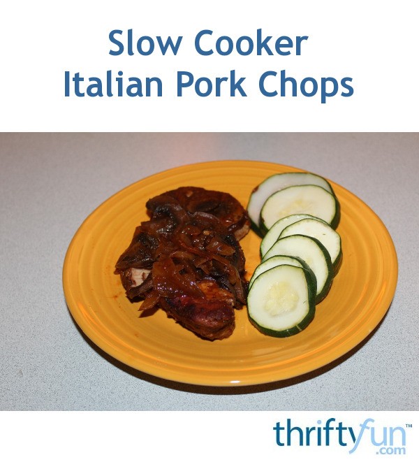 Slow Cooker Italian Pork Chops Recipe ThriftyFun