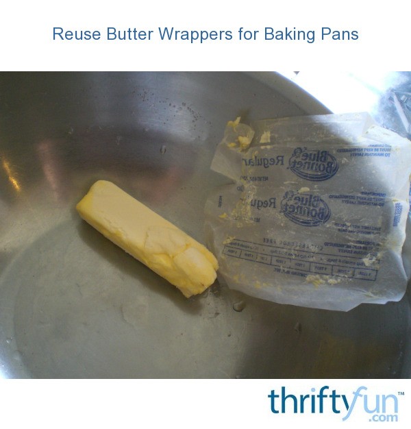 Reuse Butter Wrappers for Baking Pans ThriftyFun