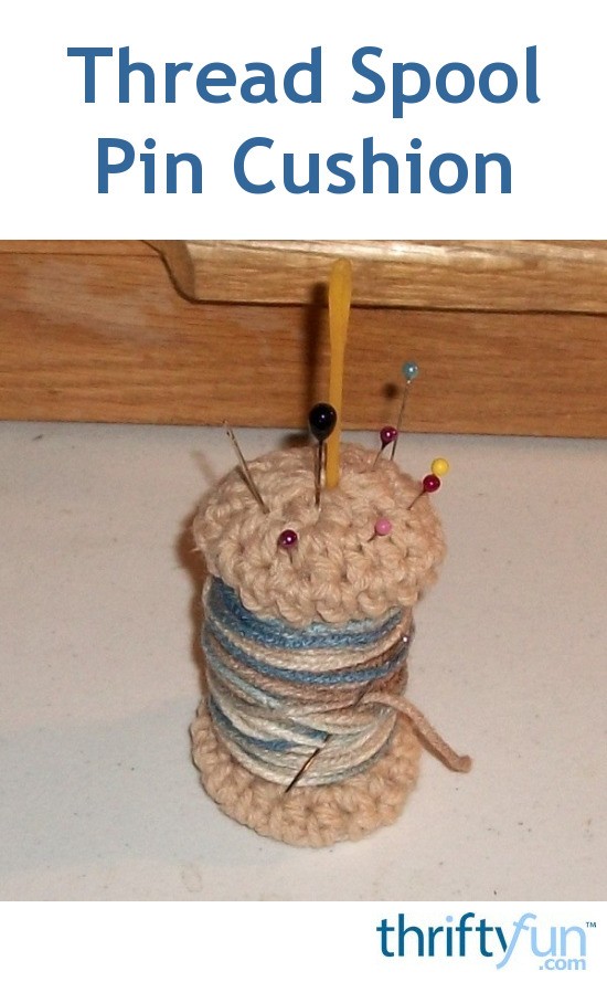 Making a Thread Spool Pin Cushion ThriftyFun