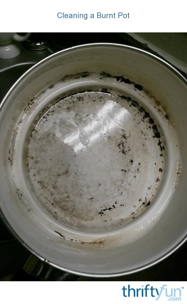 Cleaning a Burnt Pot? ThriftyFun