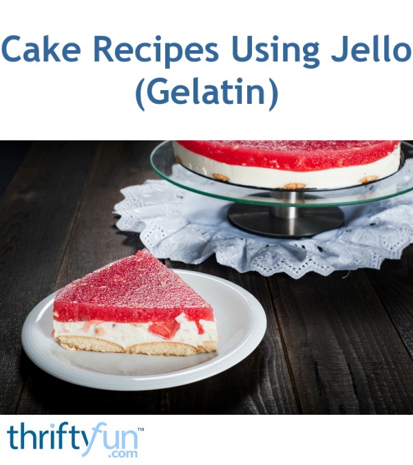 Cake Recipes Using Jello (Gelatin) ThriftyFun