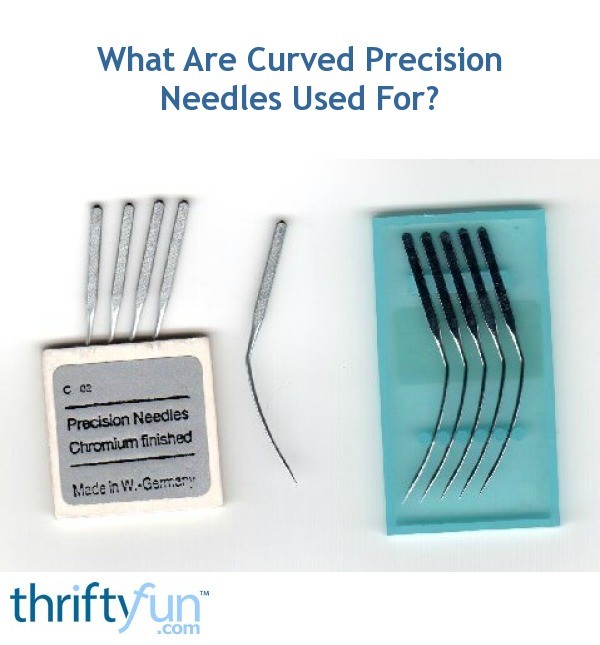 What Are Curved Precision Needles Used For? ThriftyFun