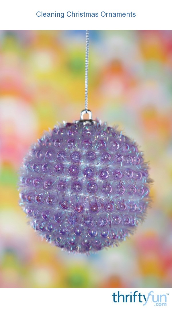 Cleaning Christmas Ornaments ThriftyFun