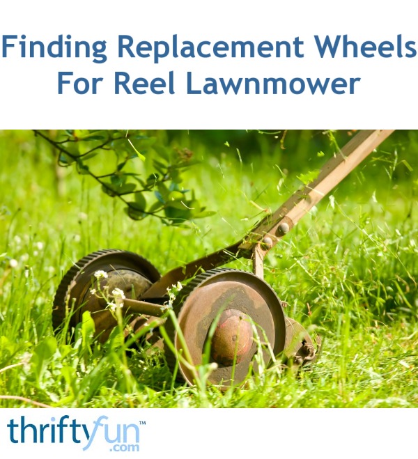 Finding Replacement Wheels For Reel Lawnmower | ThriftyFun