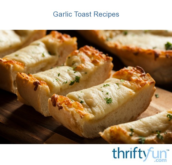 Garlic Toast Recipes ThriftyFun