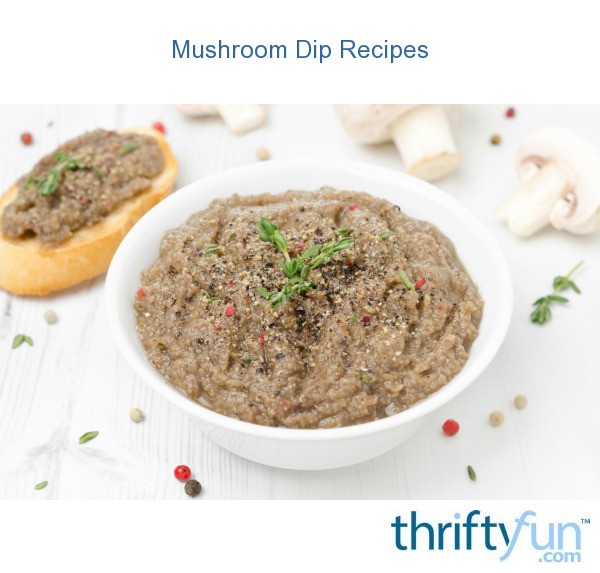 Mushroom Dip Recipes ThriftyFun