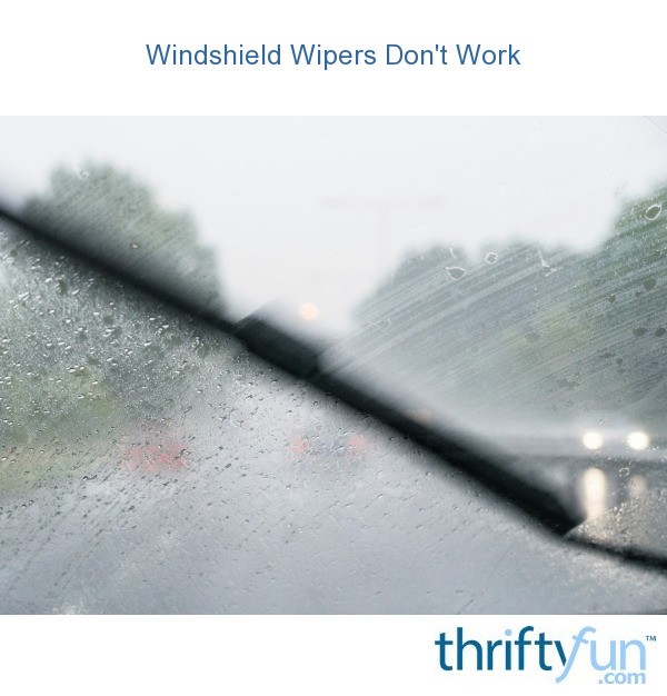 Windshield Wipers Don't Work? ThriftyFun