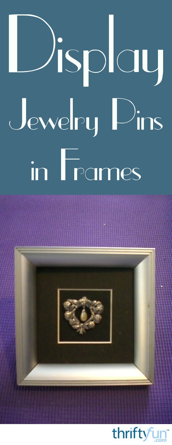 Display Jewelry Pins in Frames ThriftyFun