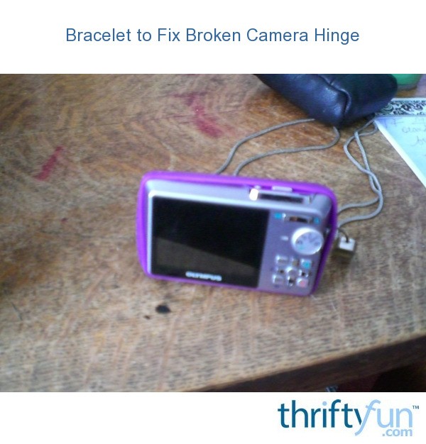 Bracelet to Fix Broken Camera Hinge ThriftyFun