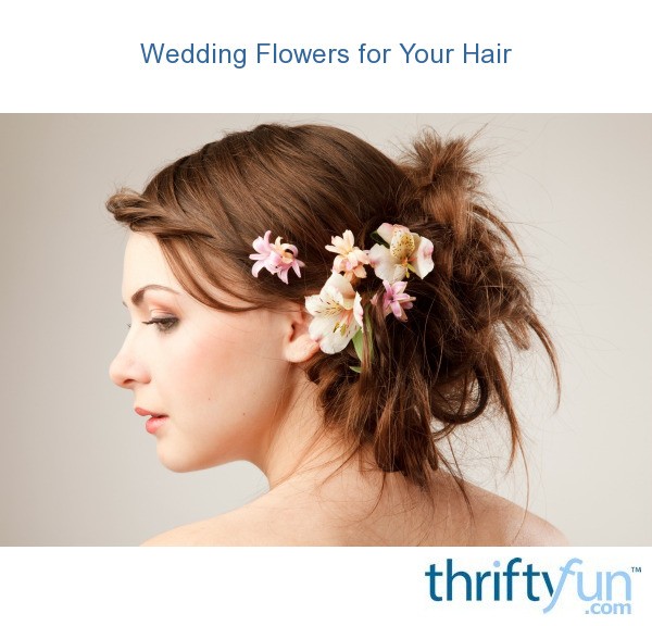 Wedding Flowers For Your Hair Thriftyfun