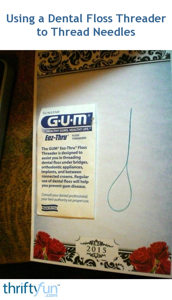 Using a Dental Floss Threader to Thread Needles ThriftyFun