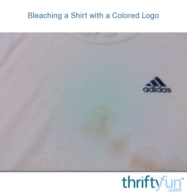 Bleaching a Shirt with a Colored Logo? ThriftyFun