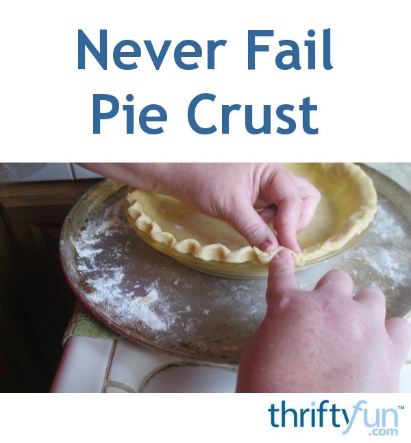 Never Fail Pie Crust Recipes ThriftyFun