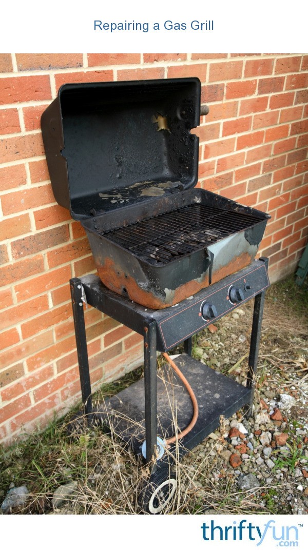 Repairing A Gas Grill Thriftyfun
