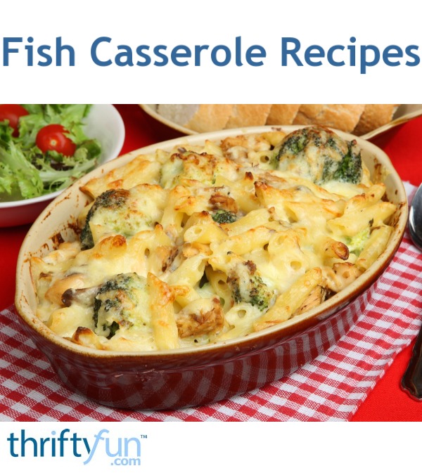 Fish Casserole Recipes ThriftyFun