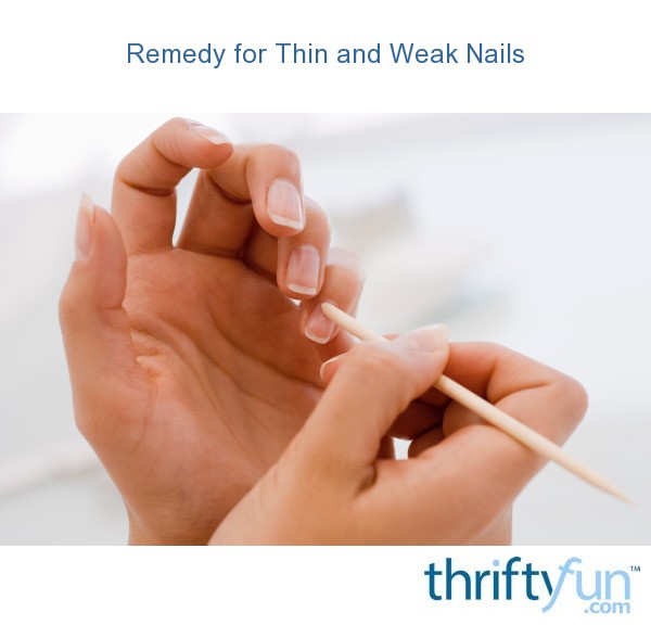 Remedy for Thin and Weak Nails ThriftyFun