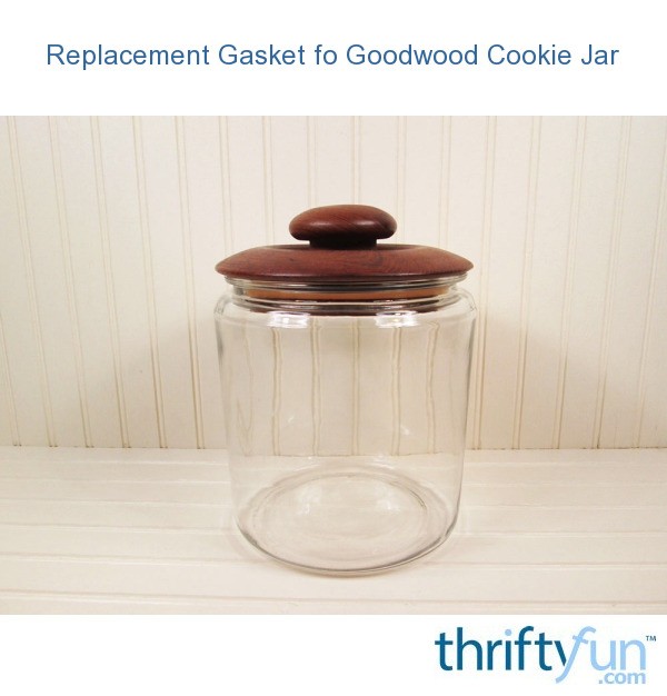 Replacement Gasket fo Goodwood Cookie Jar ThriftyFun