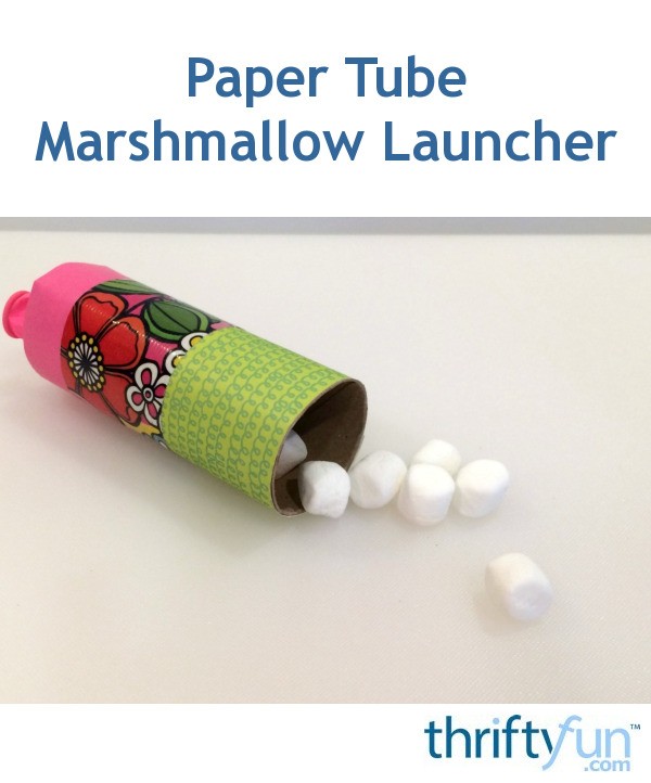 Paper Tube Marshmallow Launcher ThriftyFun