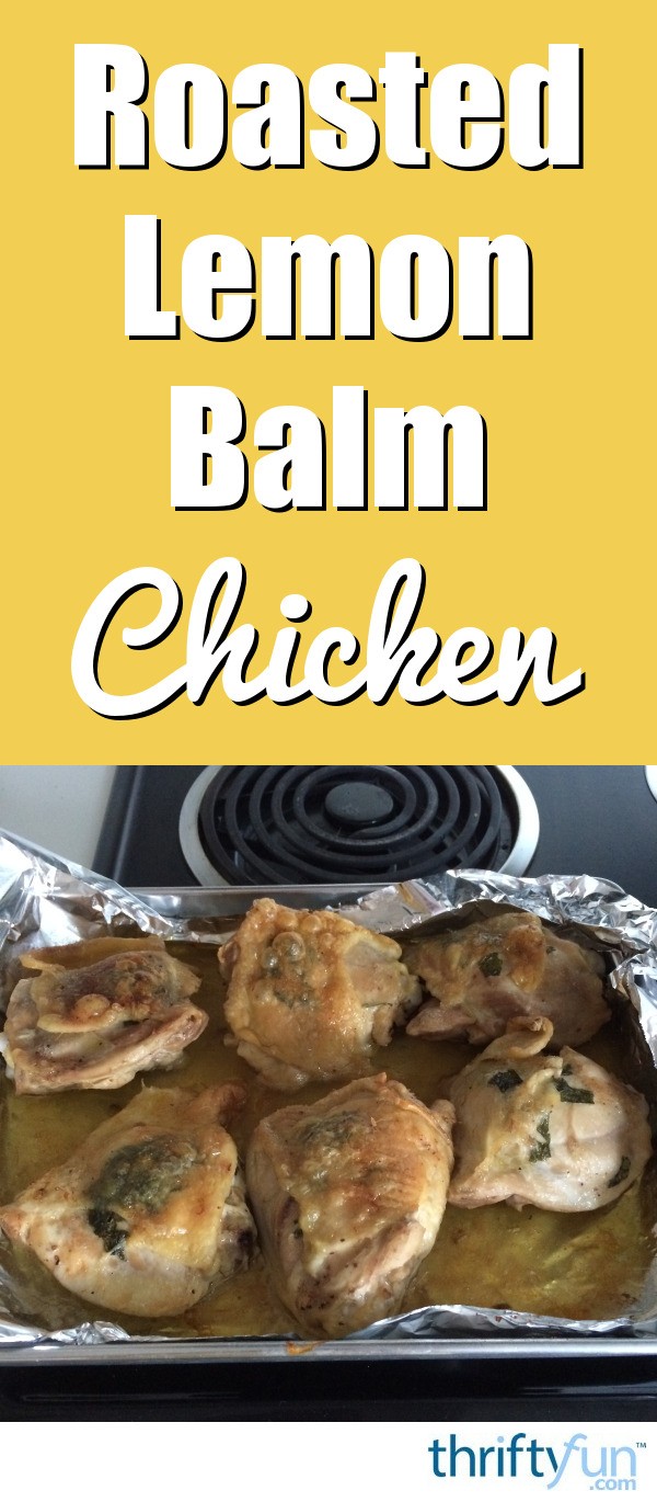 Roasted Lemon Balm Chicken | ThriftyFun