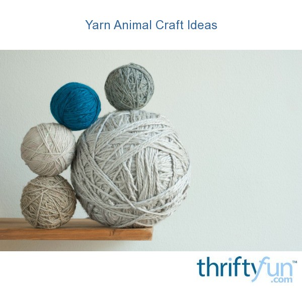 Yarn Animal Craft Ideas ThriftyFun
