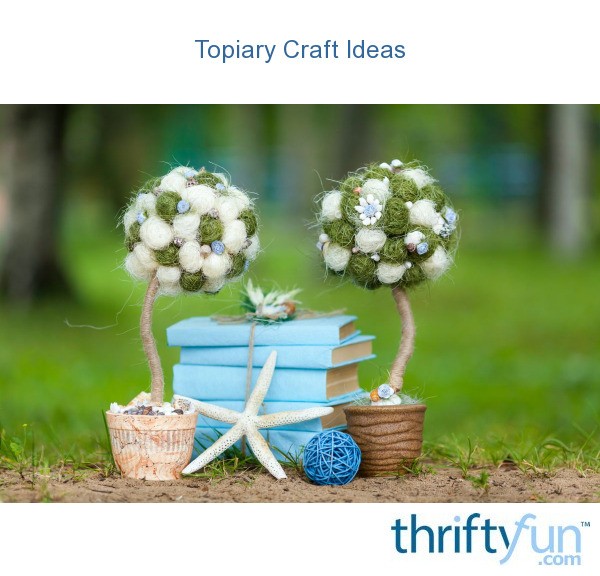 Topiary Craft Ideas Thriftyfun