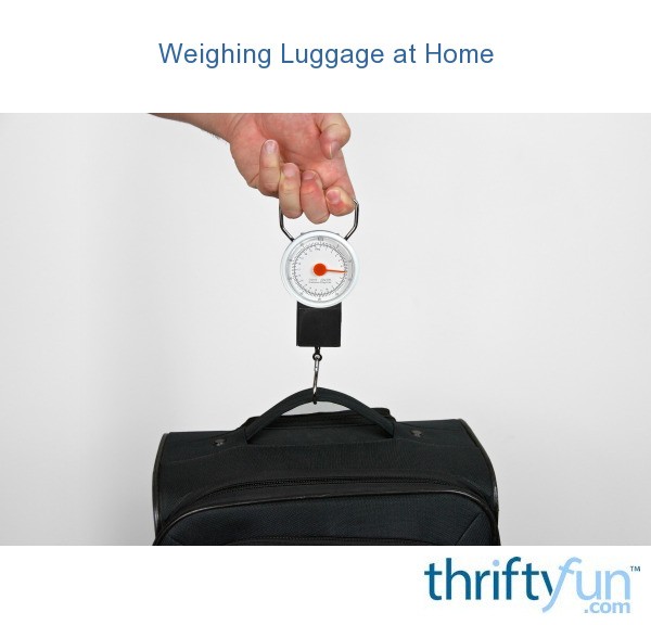 Weighing Luggage at Home ThriftyFun