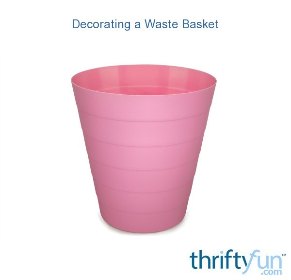 Decorating a Waste Basket ThriftyFun