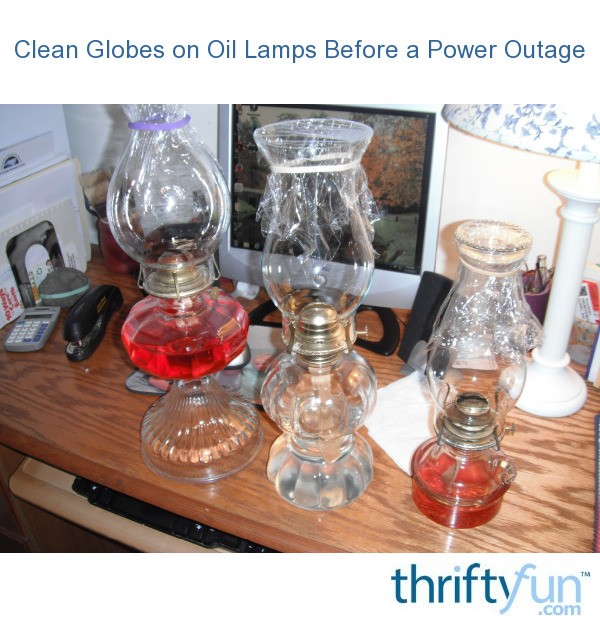 Clean Globes on Oil Lamps Before a Power Outage ThriftyFun