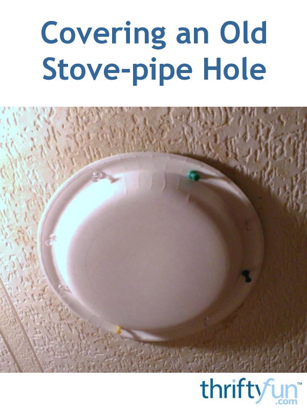 Covering an Old Stovepipe Hole ThriftyFun