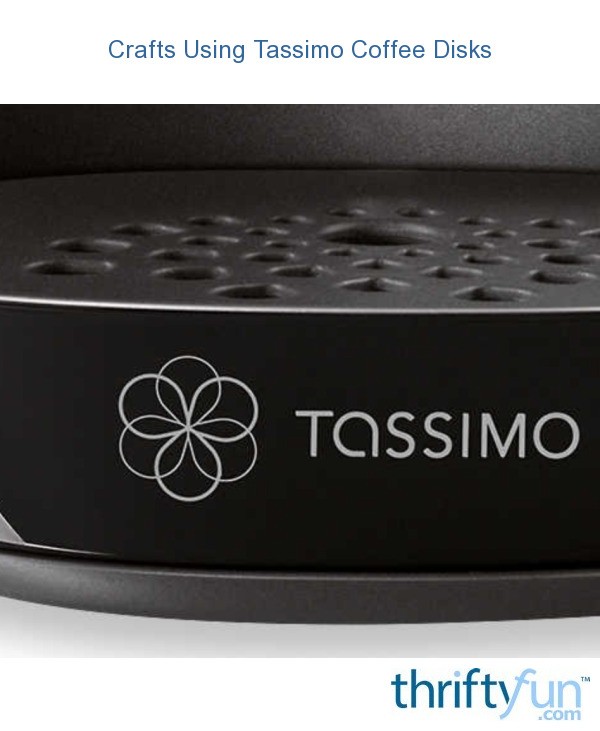Crafts Using Tassimo Coffee Disks ThriftyFun