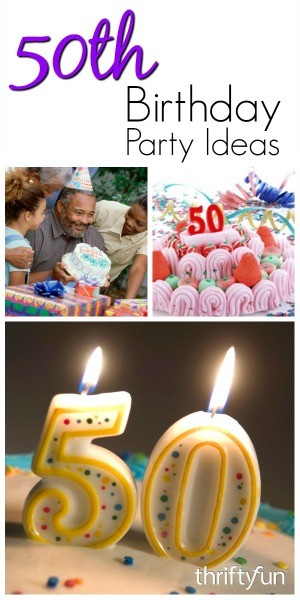 Unique 50th Birthday Party Ideas | ThriftyFun