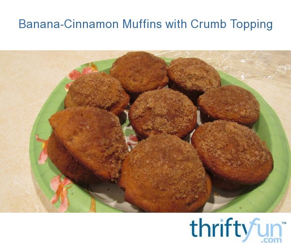 BananaCinnamon Muffins with Crumb Topping ThriftyFun