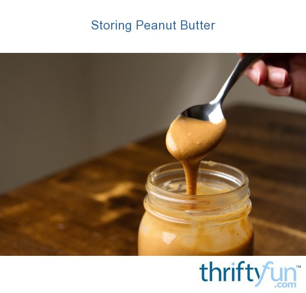 Storing Peanut Butter ThriftyFun