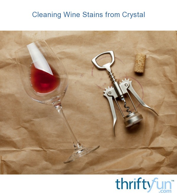 Cleaning Wine Stains from Crystal ThriftyFun