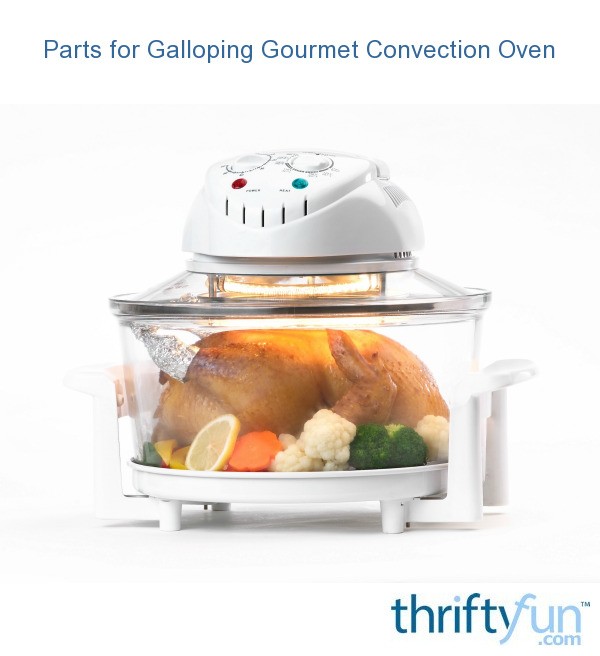 Finding Manuals And Replacement Parts For Galloping Gourmet Finding Manuals And Replacement Parts For Galloping Gourmet Convection Ovens Thriftyfun