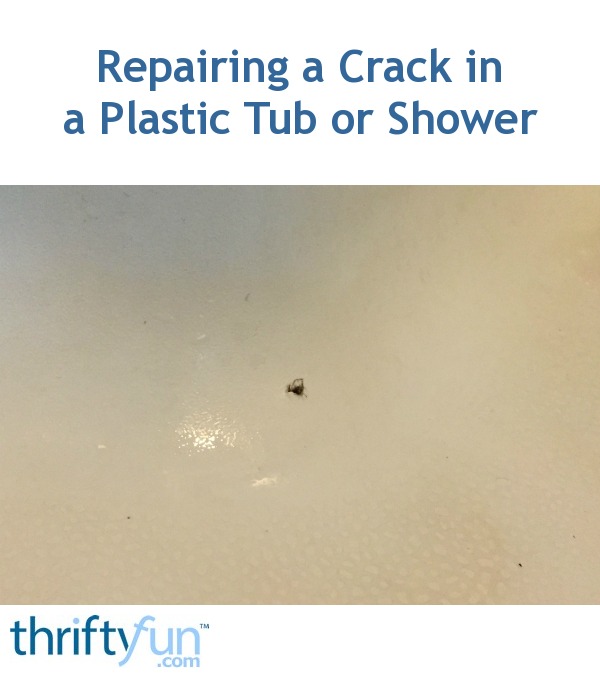 Repairing a Crack in a Plastic Tub or Shower ThriftyFun